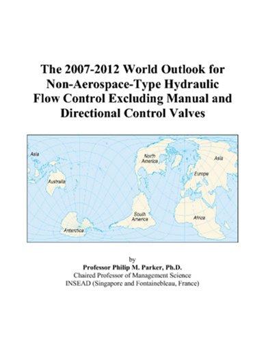 The 2007-2012 World Outlook for Non-Aerospace-Type Hydraulic Flow Control Excluding Manual and Directional Control Valves