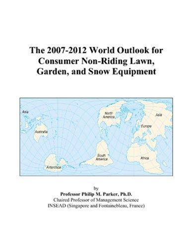 The 2007-2012 World Outlook for Consumer Non-Riding Lawn, Garden, and Snow Equipment