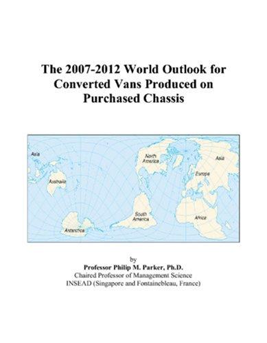 The 2007-2012 World Outlook for Converted Vans Produced on Purchased Chassis