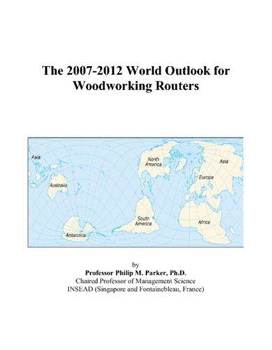 The 2007-2012 World Outlook for Woodworking Routers