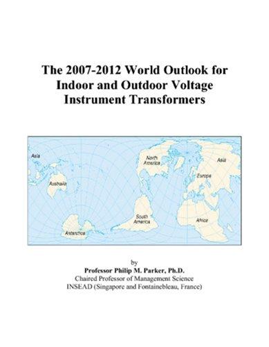 The 2007-2012 World Outlook for Indoor and Outdoor Voltage Instrument Transformers