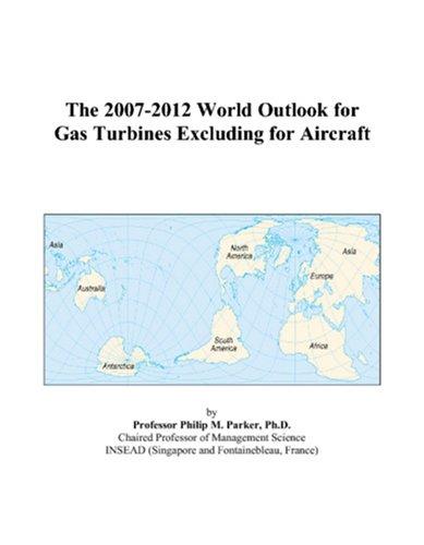 The 2007-2012 World Outlook for Gas Turbines Excluding for Aircraft