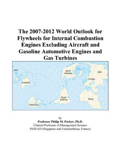 The 2007-2012 World Outlook for Flywheels for Internal Combustion Engines Excluding Aircraft and Gasoline Automotive Engines and Gas Turbines