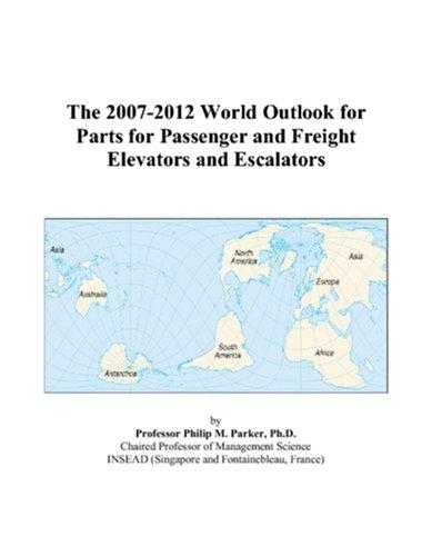 The 2007-2012 World Outlook for Parts for Passenger and Freight Elevators and Escalators