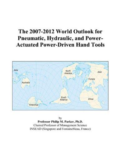 The 2007-2012 World Outlook for Pneumatic, Hydraulic, and Power-Actuated Power-Driven Hand Tools