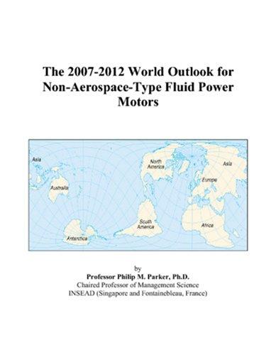 The 2007-2012 World Outlook for Non-Aerospace-Type Fluid Power Motors