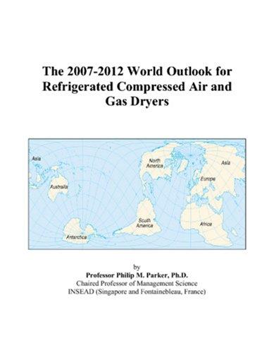 The 2007-2012 World Outlook for Refrigerated Compressed Air and Gas Dryers