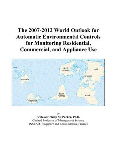 The 2007-2012 World Outlook for Automatic Environmental Controls for Monitoring Residential, Commercial, and Appliance Use