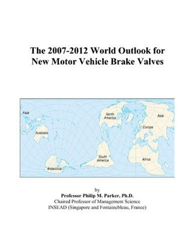 The 2007-2012 World Outlook for New Motor Vehicle Brake Valves