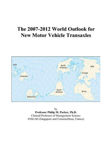 The 2007-2012 World Outlook for New Motor Vehicle Transaxles