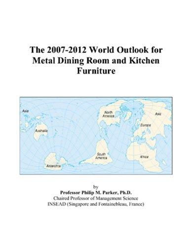 The 2007-2012 World Outlook for Metal Dining Room and Kitchen Furniture