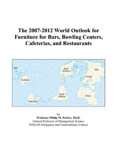The 2007-2012 World Outlook for Furniture for Bars, Bowling Centers, Cafeterias, and Restaurants