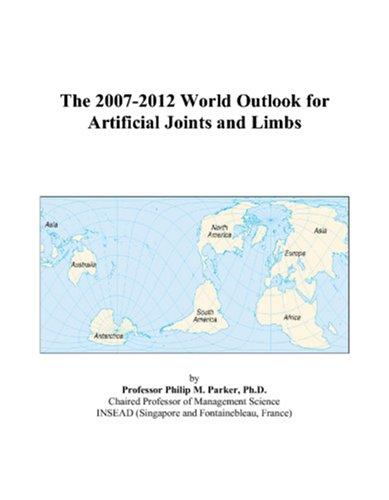 The 2007-2012 World Outlook for Artificial Joints and Limbs