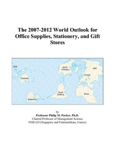 The 2007-2012 World Outlook for Office Supplies, Stationery, and Gift Stores
