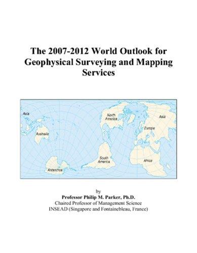 The 2007-2012 World Outlook for Geophysical Surveying and Mapping Services