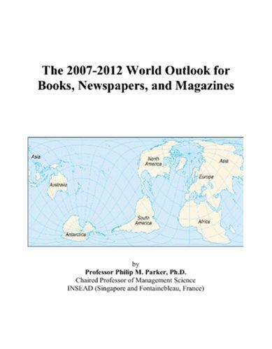 The 2007-2012 World Outlook for Books, Newspapers, and Magazines