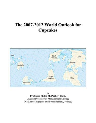 The 2007-2012 World Outlook for Cupcakes