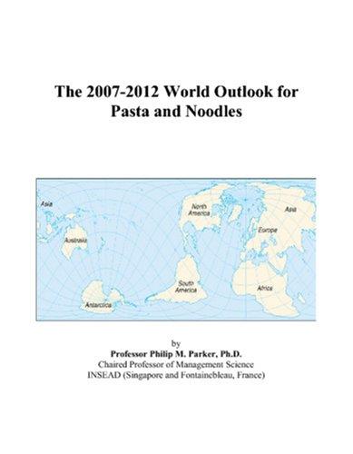 The 2007-2012 World Outlook for Pasta and Noodles