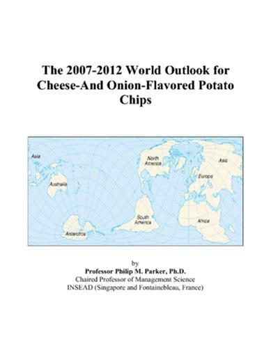 The 2007-2012 World Outlook for Cheese-And Onion-Flavored Potato Chips