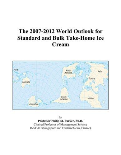The 2007-2012 World Outlook for Standard and Bulk Take-Home Ice Cream