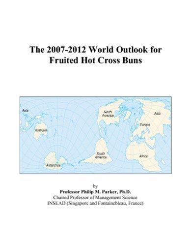 The 2007-2012 World Outlook for Fruited Hot Cross Buns