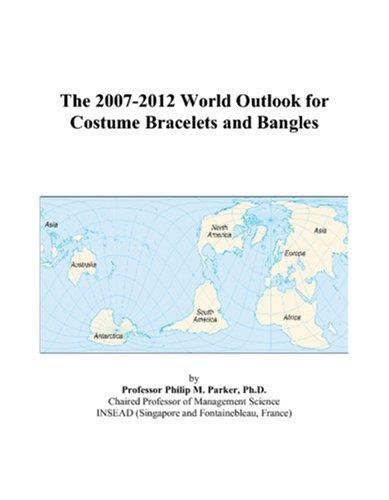 The 2007-2012 World Outlook for Costume Bracelets and Bangles