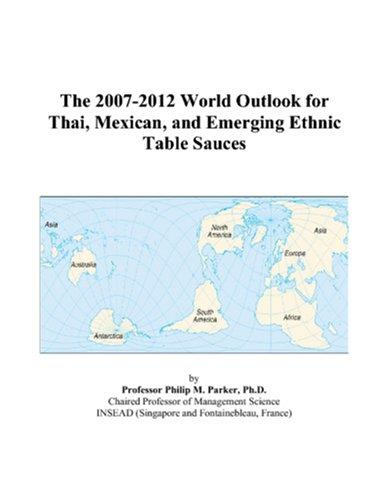The 2007-2012 World Outlook for Thai, Mexican, and Emerging Ethnic Table Sauces