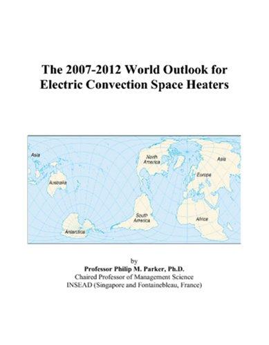The 2007-2012 World Outlook for Electric Convection Space Heaters