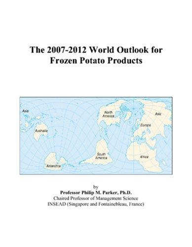 The 2007-2012 World Outlook for Frozen Potato Products