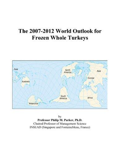 The 2007-2012 World Outlook for Frozen Whole Turkeys
