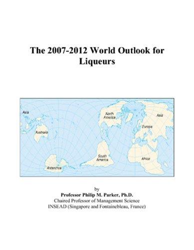 The 2007-2012 World Outlook for Liqueurs
