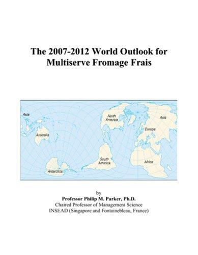 The 2007-2012 World Outlook for Multiserve Fromage Frais