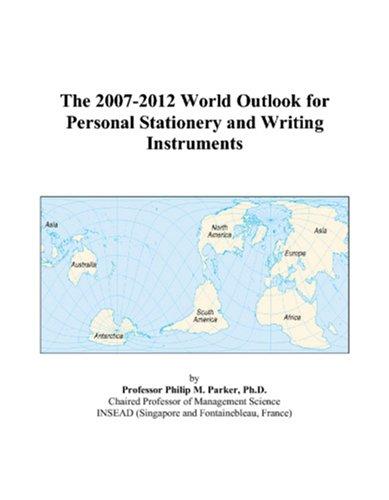 The 2007-2012 World Outlook for Personal Stationery and Writing Instruments