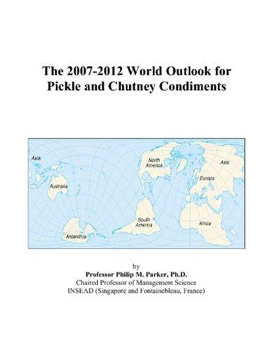 The 2007-2012 World Outlook for Pickle and Chutney Condiments