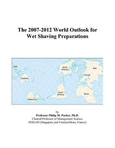 The 2007-2012 World Outlook for Wet Shaving Preparations