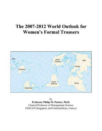 The 2007-2012 World Outlook for Womens Formal Trousers