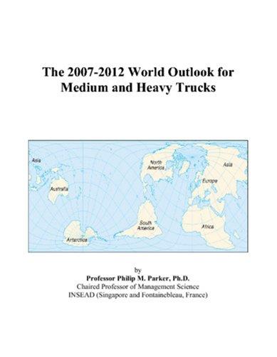 The 2007-2012 World Outlook for Medium and Heavy Trucks