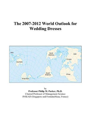 The 2007-2012 World Outlook for Wedding Dresses