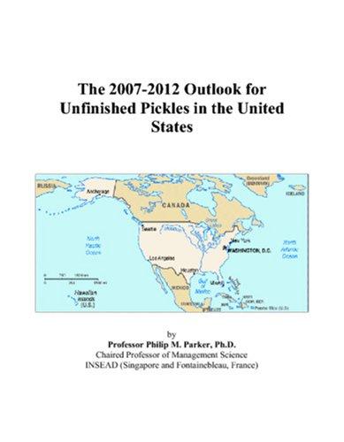 The 2007-2012 Outlook for Unfinished Pickles in the United States
