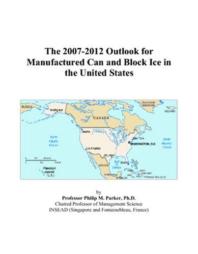 The 2007-2012 Outlook for Manufactured Can and Block Ice in the United States