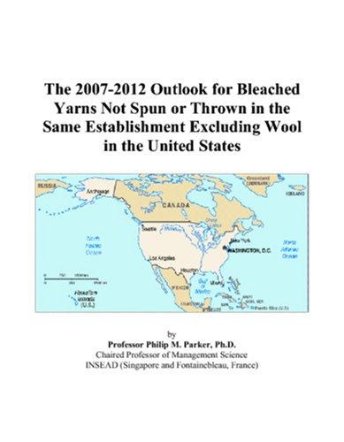 The 2007-2012 Outlook for Bleached Yarns Not Spun or Thrown in the Same Establishment Excluding Wool in the United States