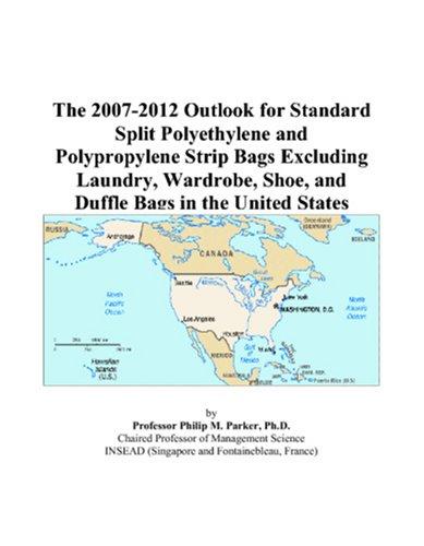 The 2007-2012 Outlook for Standard Split Polyethylene and Polypropylene Strip Bags Excluding Laundry, Wardrobe, Shoe, and Duffle Bags in the United States