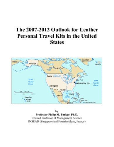 The 2007-2012 Outlook for Leather Personal Travel Kits in the United States