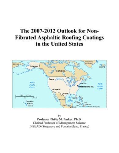 The 2007-2012 Outlook for Non-Fibrated Asphaltic Roofing Coatings in the United States