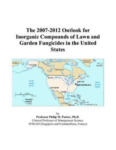 The 2007-2012 Outlook for Inorganic Compounds of Lawn and Garden Fungicides in the United States