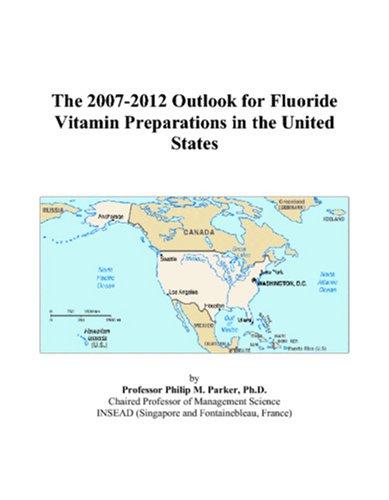 The 2007-2012 Outlook for Fluoride Vitamin Preparations in the United States