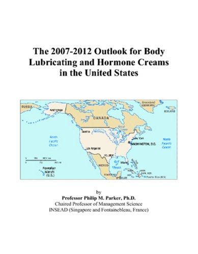 The 2007-2012 Outlook for Body Lubricating and Hormone Creams in the United States