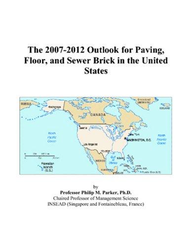 The 2007-2012 Outlook for Paving, Floor, and Sewer Brick in the United States
