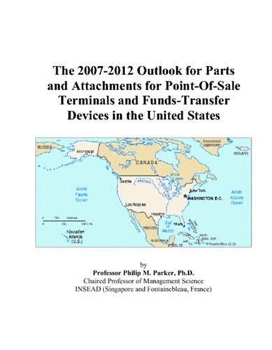 The 2007-2012 Outlook for Parts and Attachments for Point-Of-Sale Terminals and Funds-Transfer Devices in the United States