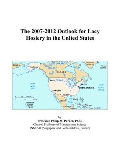 The 2007-2012 Outlook for Lacy Hosiery in the United States